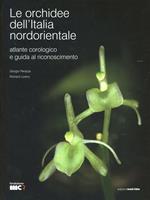 Le orchidee dell'Italia nordorientale. Atlante corologico e guida al riconoscimento
