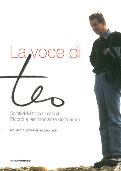 La voce di Teo. Scritti di Matteo Leonardi. Ricordi e testimonianze degli amici - copertina