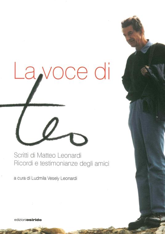 La voce di Teo. Scritti di Matteo Leonardi. Ricordi e testimonianze degli amici - copertina