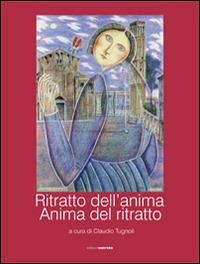 Ritratto dell'anima. Anima del ritratto - Claudio Tugnoli - copertina