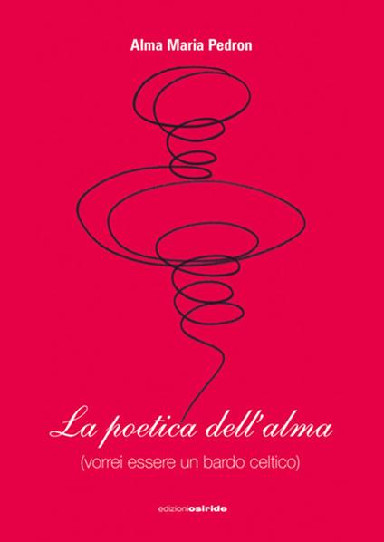 La poetica dell'alma (vorrei essere un bardo celtico) - Alma M. Pedron - copertina