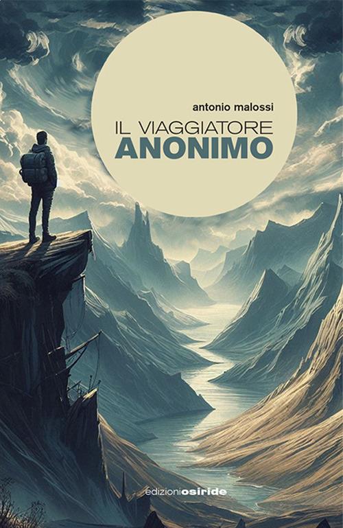 Il viaggiatore anonimo - Antonio Malossi - copertina