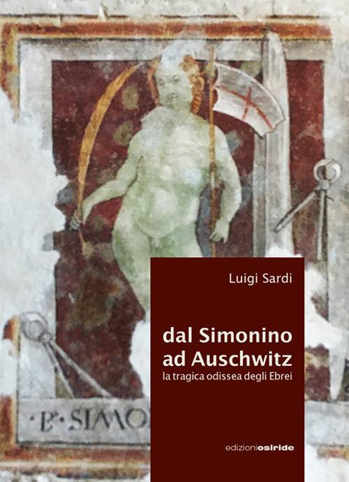 Dal Simonino ad Auschwitz. La tragica odissea degli ebrei - Luigi Sardi - copertina