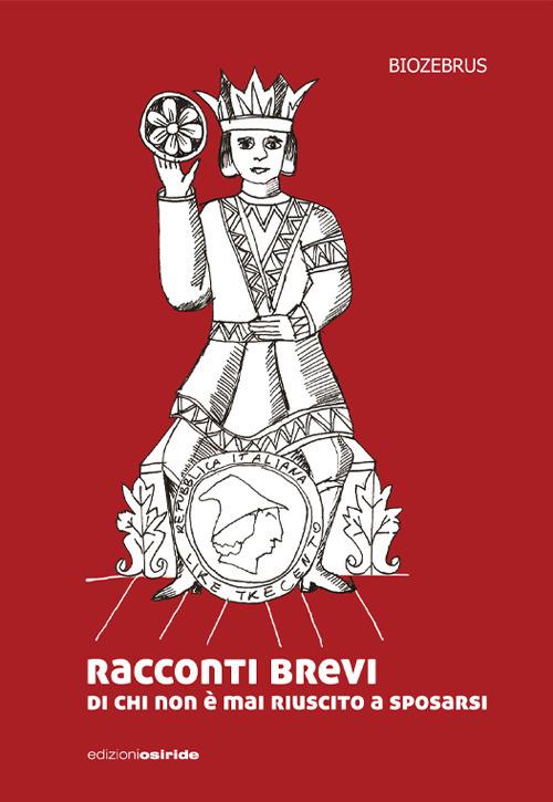 Racconti brevi di chi non è mai riuscito a sposarsi - Biozebrus - copertina