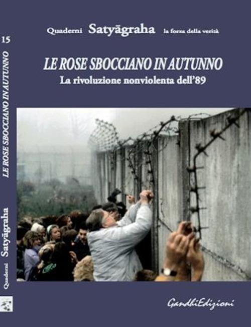 Le rose sbocciano in autunno. La rivoluzione nonviolenta dell'89 - copertina