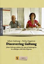 Discovering Galtung, Johan Galtung explains the roots of Galtungism in a dialogue with Erika Degortes