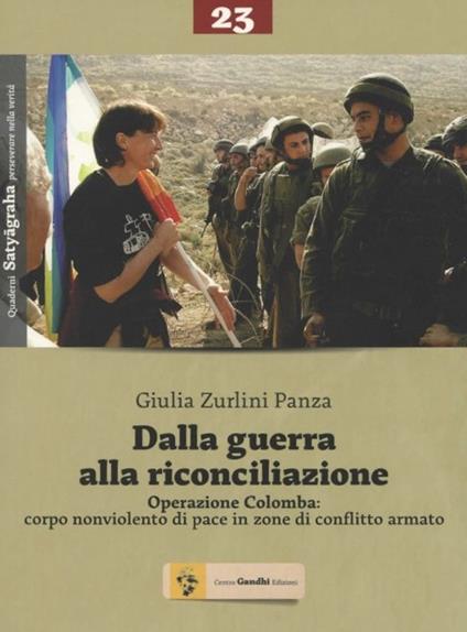 Dalla guerra alla riconciliazione. Operazione Colomba: corpo nonviolento di pace in zone di conflitto armato - Giulia Zurlini Panza - copertina