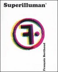 Superilluman. Ediz. multilingue - François Berthoud - copertina