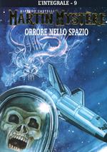 L' integrale di Martin Mystère. Vol. 9: Orrore nello spazio.