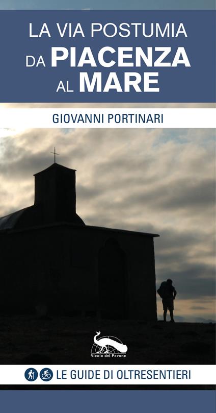 La via Postumia. Da Piacenza al mare - Giovanni Portinari - copertina