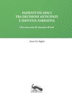 Pazienti incapaci tra decisioni anticipate e identità narrativa