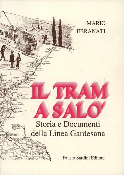 Il tram a Salò. Storia e documenti della linea gardesana - Mario Ebranati - copertina