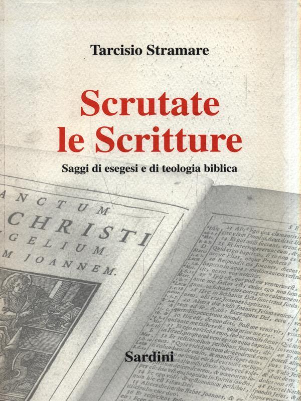 Scrutate le Scritture. Saggi di esegesi e di teologia biblica