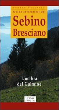 Guida ai sentieri del Sebino Bresciano. L'ombra del Culmine - Sandro Vacchelli - copertina