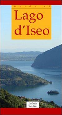 Guida al lago d'Iseo. Ediz. italiana e inglese - Davide Sardini - copertina