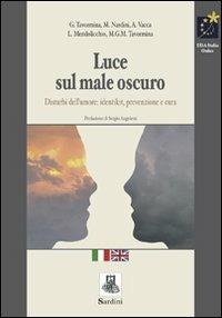 Luce sul male oscuro. Disturbi dell'umore: identikit, prevenzione e cura. Ediz. italiana e inglese - Giuseppe Tavormina,Marcello Nardini,Antonella Vacca - copertina