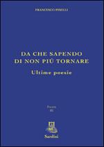 Da che sapendo di non più tornare. Ultime poesie