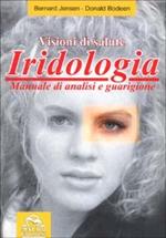 Iridologia. Visioni di salute. Manuale di analisi e guarigione