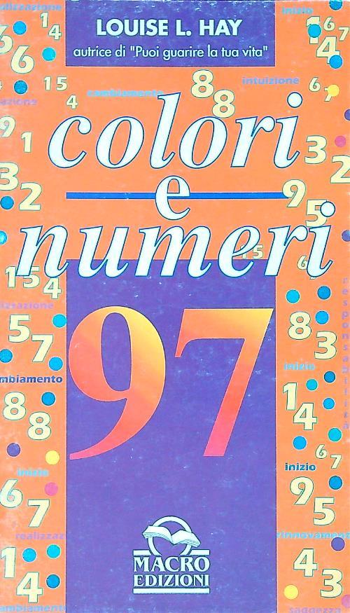 Colori e numeri '97. Guida personale per vivere armonicamente grazie alle «Vibrazioni positive»