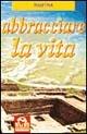 Libro Abbracciare la vita. Insegnamenti scelti Ramtha