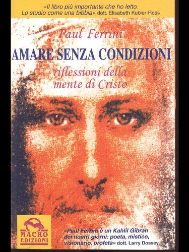 Amare senza condizioni. Riflessioni dalla mente di Cristo