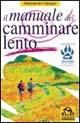 Libro Il manuale del camminare lento Alessandro Vergari