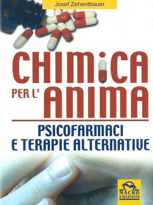 Chimica per l'anima. Psicofarmaci e terapie alternative - Josef Zehentbauer - 5