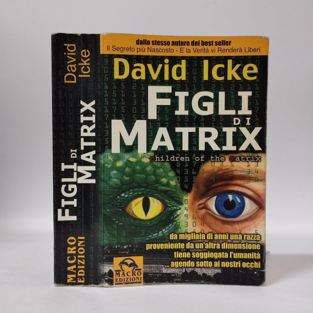 Figli di Matrix. Da migliaia di anni una razza proveniente da un'altra dimensione tiene soggiogata l'umanità... agendo sotto ai nostri occhi