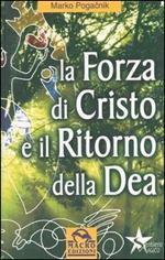La forza di Cristo e il ritorno della dea