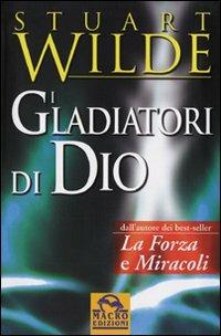 I gladiatori di Dio - Stuart Wilde - copertina