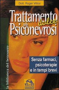 Trattamento dolce delle psiconevrosi. Senza farmaci, psicoterapie e in tempi brevi - Roger Vittoz - copertina