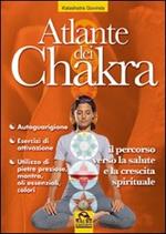 Atlante dei chakra. Il percorso verso la salute e la crescita spirituale