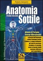 Anatomia sottile. Vol. 1: Atlante di terapia energo-vibrazionale.
