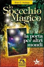 Lo specchio magico. La porta per altri mondi