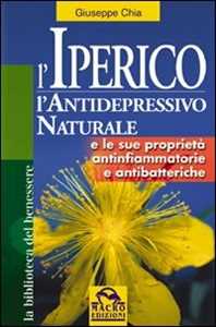 Libro L' iperico. L'antidepressivo naturale e le sue proprietà antinfiammatorie e antibatteriche Giuseppe Chia
