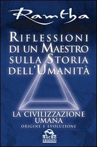 Riflessioni di un maestro sulla storia dell'umanità. La civilizzazione umana: origine e evoluzione - Ramtha - copertina