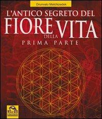 L'antico segreto del fiore della vita. Vol. 1 - Drunvalo Melchizedek - copertina