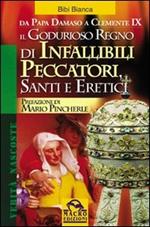 Il godurioso regno di infallibili peccatori, santi e eretici