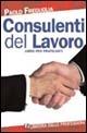 Consulenti del lavoro. Libro per praticanti - Paolo Freguglia - copertina