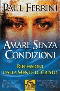 Amare senza condizioni - Paul Ferrini - copertina