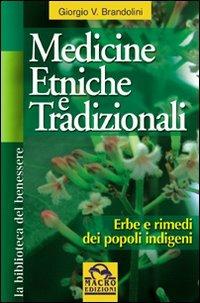 Medicine etniche e tradizionali. Erbe e rimedi dei popoli indigeni - Giorgio V. Brandolini - copertina