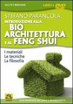 Introduzione alla bio architeturra e al Feng Shui. Con DVD