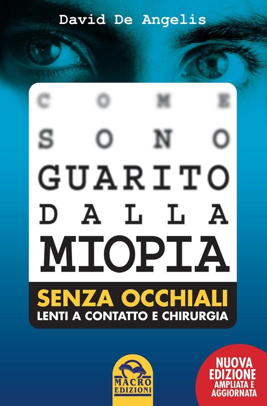 Come sono guarito dalla miopia. Senza occhiali, lenti a contatto e chirurgia - David De Angelis - copertina