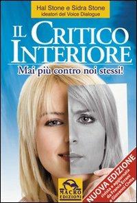 Il critico interiore. Mai più contro noi stessi! - Hal Stone,Sidra Stone - copertina