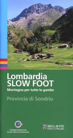 Lombardia slow foot. Montagna per tutte le gambe. Provincia di Sondrio
