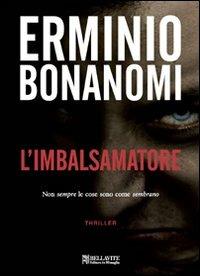 L'imbalsamatore. Non sempre le cose sono come sembrano - Erminio Bonanomi - copertina