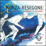 Cinquanta Monza-Resegone. La storia, la tradizione, la leggenda