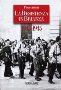 La Resistenza in Brianza. 1943-1945 - Pietro Arienti - copertina