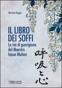 Il libro dei soffi. La via di guarigione del maestro Inoue Muhen - Massimo Beggio - copertina