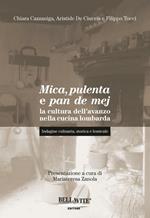 Mica, pulenta e pan de mej. La cultura dell'avanzo nella cucina lombarda. Indagine culinaria, storica e lessicale